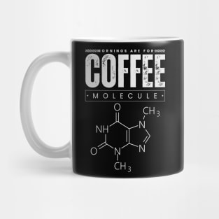 Mornings are for coffee molecule Mug